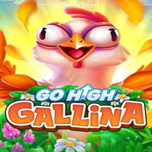 Discover GoHighGallina: A New Game Experience at 9PH.COM Online Casino Philippines