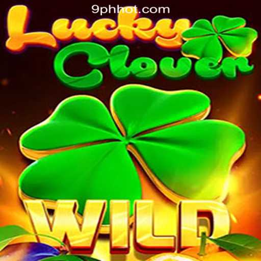 LuckyClover: A Thrilling Addition to 9PH.COM Online Casino Philippines Landscape