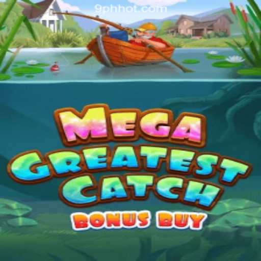 Exploring the Thrills of MegaGreatestCatchBonusBuy at 9PH.COM Online Casino Philippines